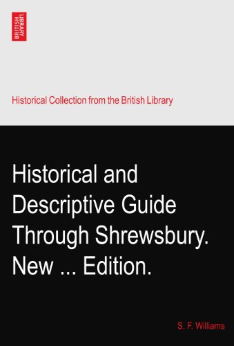 Historical and Descriptive Guide Through Shrewsbury. New ... Edition.