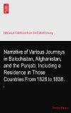 Narrative of Various Journeys in Balochistan, Afghanistan, and the Punjab; Including a Residence in Those Countries From 1826 to 1838.