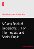 A Class-Book of Geography, ... For Intermediate and Senior Pupils.