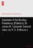 Gazetteer of the Bombay Presidency. [Edited by Sir James M. Campbell. General Index, by R. E. Enthoven.]: XI