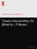 Travels in Asia and Africa, Etc. [Edited by J. P. Berjew.]