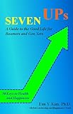 Seven UPs: A Guide to the Good Life for Boomers and Gen-Xers