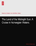 The Land of the Midnight Sun. A Cruise in Norwegian Waters.