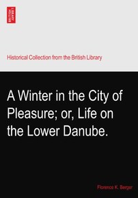 A Winter in the City of Pleasure; or, Life on the Lower Danube.