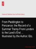 From Paddington to Penzance: the Record of a Summer Tramp From London to the Land's End ... Illustrated by the Author, Etc.