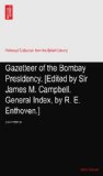 Gazetteer of the Bombay Presidency. [Edited by Sir James M. Campbell. General Index, by R. E. Enthoven.]: XXVII PART III