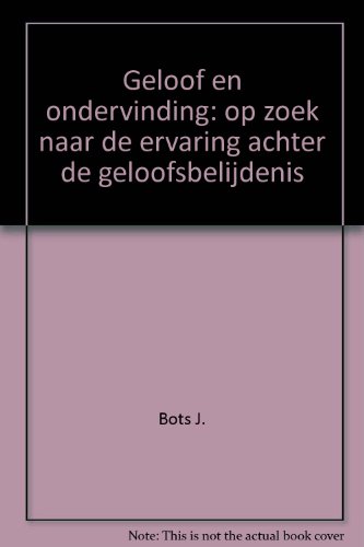 Geloof en ondervinding: op zoek naar de ervaring achter de geloofsbelijdenis