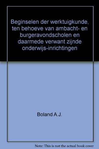 Beginselen der werktuigkunde, ten behoeve van ambacht- en burgeravondscholen en daarmede verwant zijnde onderwijs-inrichtingen