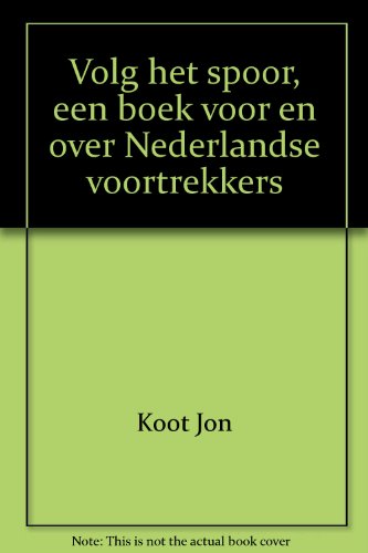 Volg het spoor, een boek voor en over Nederlandse voortrekkers