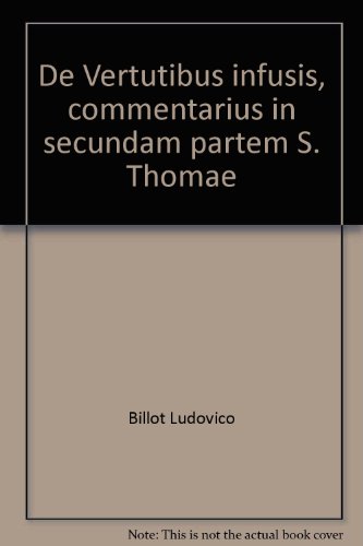 De Vertutibus infusis, commentarius in secundam partem S. Thomae