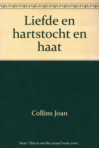 Liefde en hartstocht en haat
