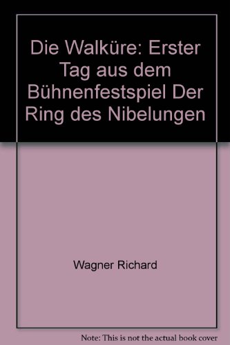 Die WalkÃ¼re: Erster Tag aus dem BÃ¼hnenfestspiel "Der Ring des Nibelungen"