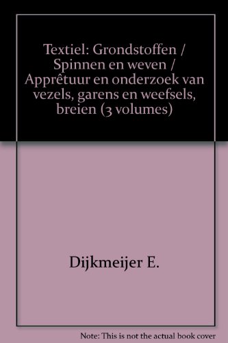 Textiel: Grondstoffen / Spinnen en weven / ApprÃªtuur en onderzoek van vezels, garens en weefsels, breien (3 volumes)