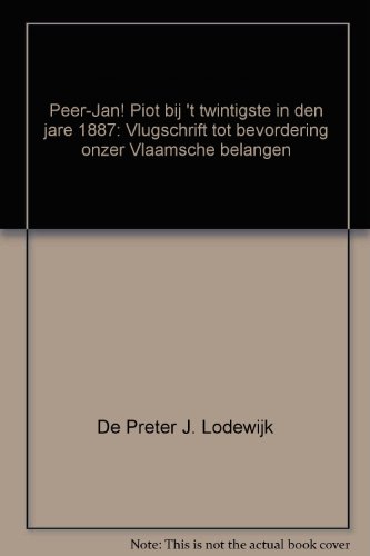 Peer-Jan! Piot bij \'t twintigste in den jare 1887: Vlugschrift tot bevordering onzer Vlaamsche belangen