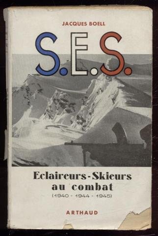 S.E.S.: Eclaireurs-Skieurs au combat (1940-1944-1945)