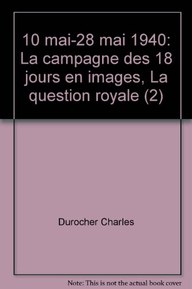 10 mai-28 mai 1940: La campagne des 18 jours en images, La question royale (2)
