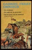 Gabriel Ferry omnibus: De woudloper / De strijd om de goudvallei / Op het spoor van de halfbloed (3 volumes in 1 boek)
