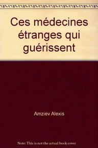 Ces mÃ©decines Ã©tranges qui guÃ©rissent