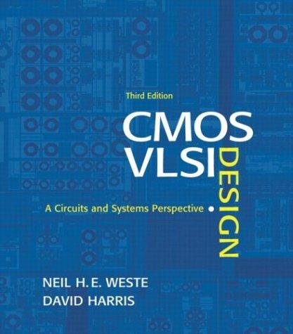 CMOS VLSI Design Circuits & Systems Perspective, 3RD EDITION