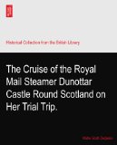 The Cruise of the Royal Mail Steamer Dunottar Castle Round Scotland on Her Trial Trip.