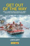 Get Out of the Way : Tips, tricks and techniques for managing the successful development of timely, innovative and relevant products