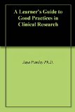 A Learner's Guide to Good Practices in Clinical Research