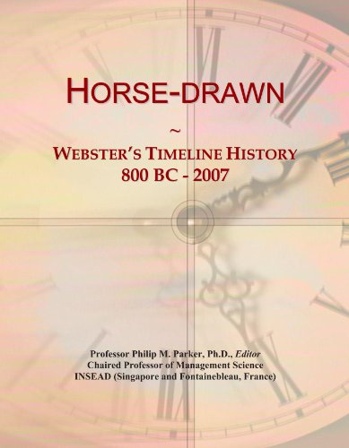 Horse-drawn: Webster's Timeline History, 800 BC - 2007