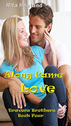 Along Came Love- Book 4 of the Travers Brothers (The Travers Brothers Series)