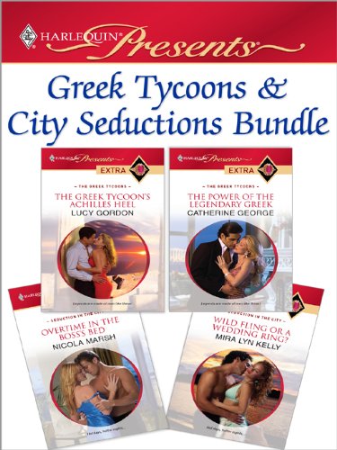 Greek Tycoons & City Seductions Bundle: The Greek Tycoon's Achilles Heel\The Power of the Legendary Greek\Overtime in the Boss's Bed\Wild Fling or a Wedding Ring?