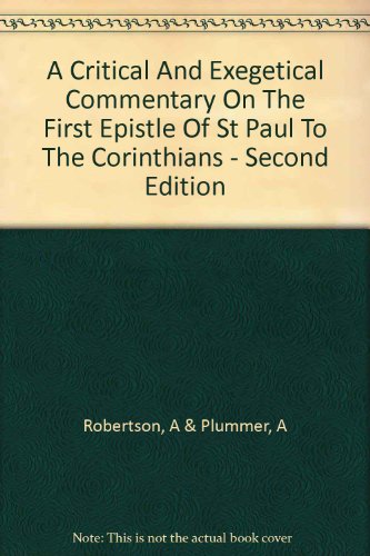 A Critical and Exegetical Commentary on the First Epistle of St. Paul to the Corinthians International Critical Commentary
