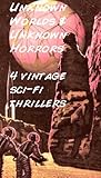 Unknown Worlds & Unknown Horrors (Early Outworld Sci-fi Tales)