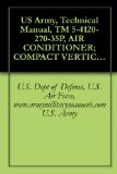 US Army, Technical Manual, TM 5-4120-270-35P, AIR CONDITIONER; COMPACT VERTICAL, 208V, PHASE; 60,000 BTUH COOLING; 49,000 BTUH HEATING, (TRANE MODELS), ... MAC4V6, (4120-935-5417), military manuals