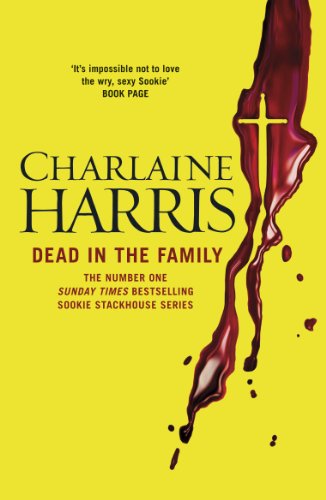 Dead in the Family: A True Blood Novel (Sookie Stackhouse Book 10)