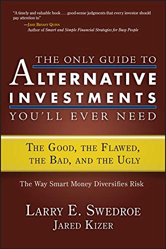 Book Cover The Only Guide to Alternative Investments You'll Ever Need: The Good, the Flawed, the Bad, and the Ugly (Bloomberg Book 42)