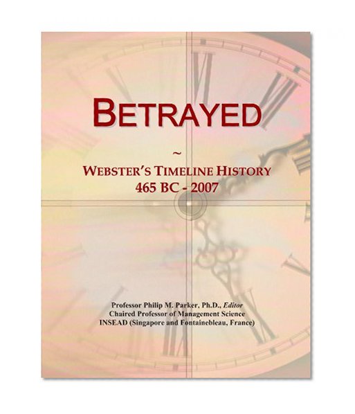 Betrayed: Webster's Timeline History, 465 BC - 2007