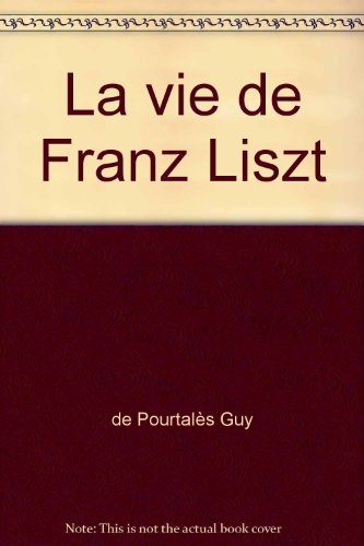 La vie de Franz Liszt