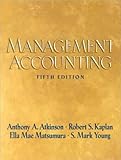 Management Accounting (text only) 5th (Fifth) edition by R. S. Kaplan,S. M. Young A. A. Atkinson