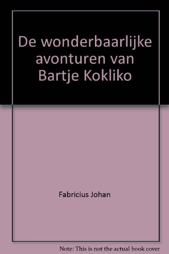 De wonderbaarlijke avonturen van Bartje Kokliko