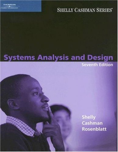 Systems Analysis and Design By Shelly, Cashman, & Rosenblatt (7th Edition)