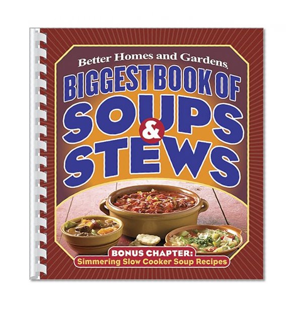 Biggest Book of Soups and Stews (Better Homes & Gardens Cooking)