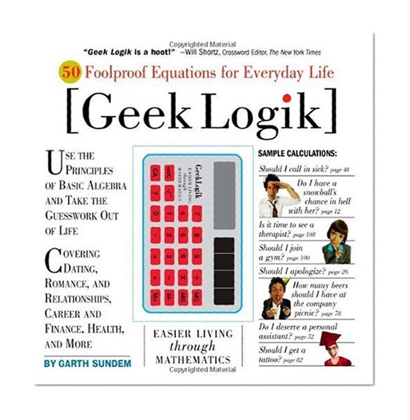 Geek Logik: 50 Foolproof Equations for Everyday Life
