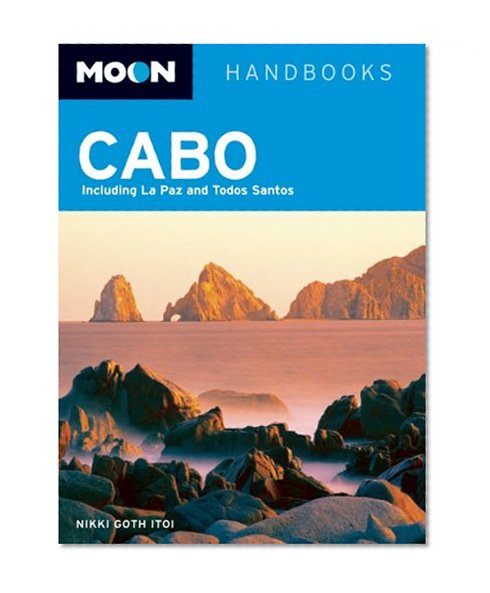 Moon Cabo: Including La Paz and Todos Santos (Moon Handbooks)