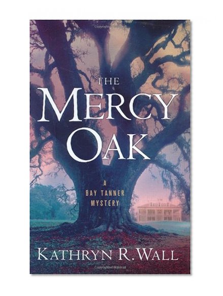 The Mercy Oak: A Bay Tanner Mystery