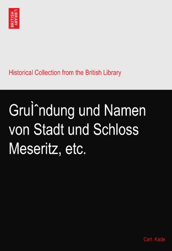 GruÃŒndung und Namen von Stadt und Schloss Meseritz, etc.
