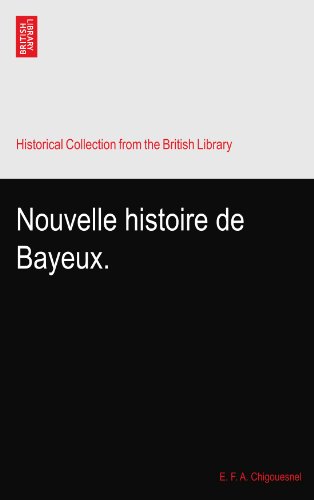Nouvelle histoire de Bayeux.