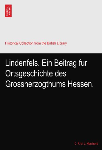 Lindenfels. Ein Beitrag fur Ortsgeschichte des Grossherzogthums Hessen.