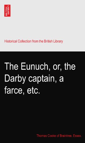 The Eunuch, or, the Darby captain, a farce, etc.