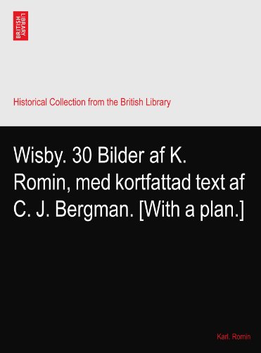 Wisby. 30 Bilder af K. Romin, med kortfattad text af C. J. Bergman. [With a plan.]