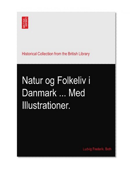 Natur og Folkeliv i Danmark ... Med Illustrationer.