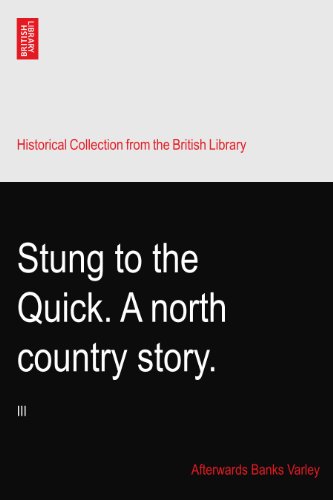 Stung to the Quick. A north country story.: III